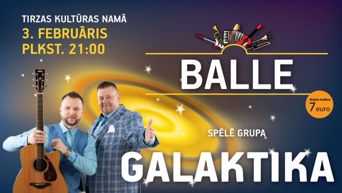 Balle ar grupu "Galaktika"  3. februārī Tirzā
