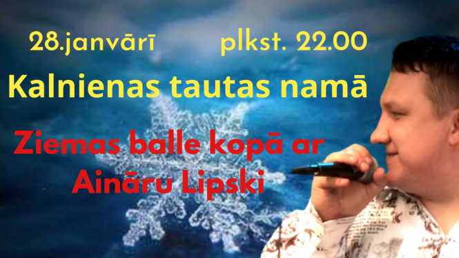 Ziemas balle ar Aināru Lipski Kalnienā 28. janvārī 22:00
