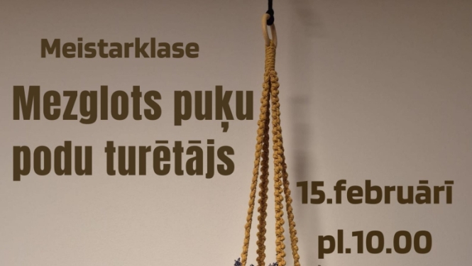Afiša: Meistarklase "Mezgloti puķupodu turētāji"