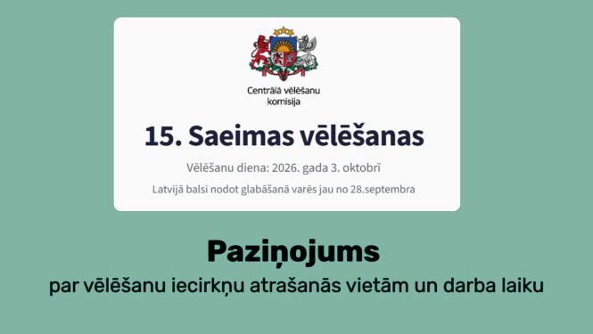 Attēls: Paziņojums par vēlēšanu iecirkņu atrašanās vietām un darba laiku  2026.gada 3.oktobra 15.Saeimas vēlēšanu laikā