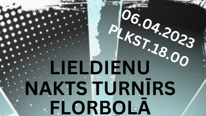 Afiša Lieldienu nakts turnīrs florbolā Tirzā