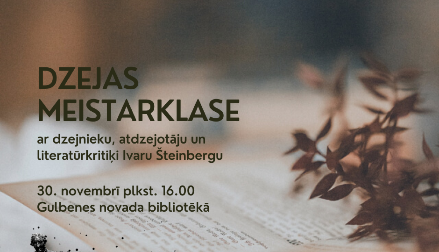 Dzejas meistarklase kopā ar dzejnieku, atdzejotāju, literatūrkritiķi Ivaru Šteinbergu.
