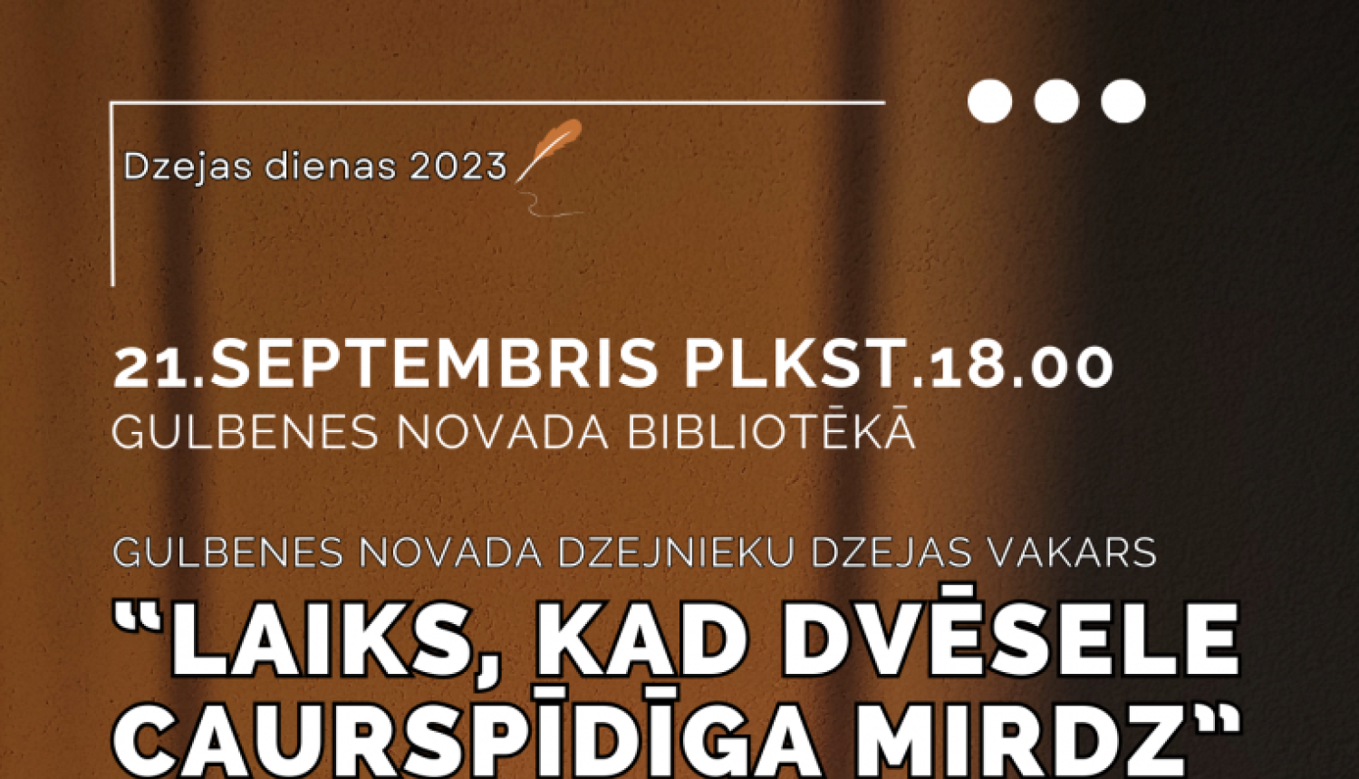 21.septembrī plkst. 18.00 Gulbenes novada dzejnieku dzejas vakars “Laiks, kad dvēsele caurspīdīga mirdz”