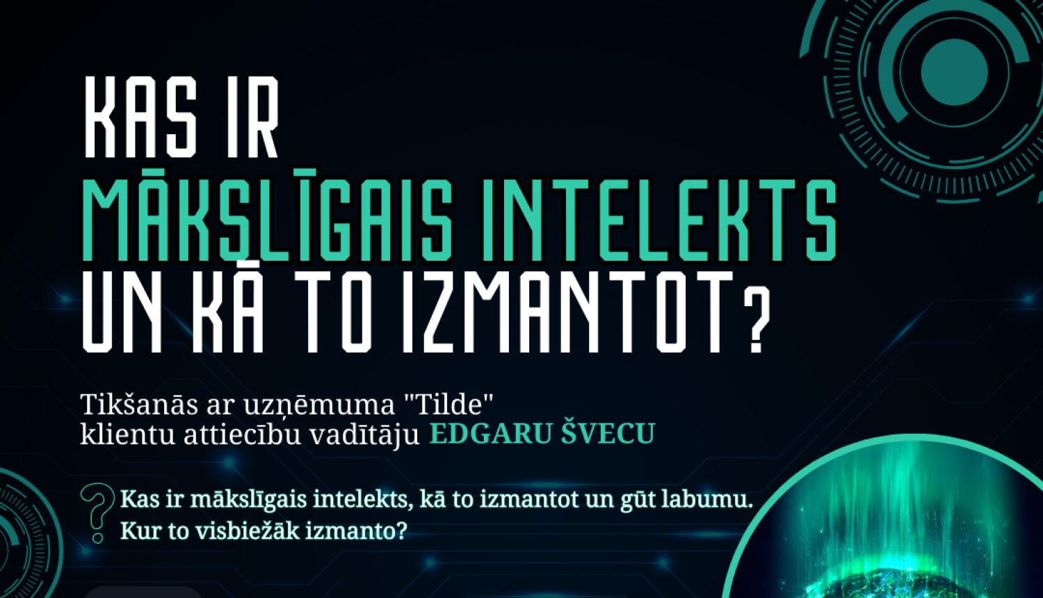 Kas ir mākslīgais intelekts un kā to izmantot? Tikšanās ar uzņēmuma "Tilde" klientu attiecību vadītāju Edgaru Švecu. 