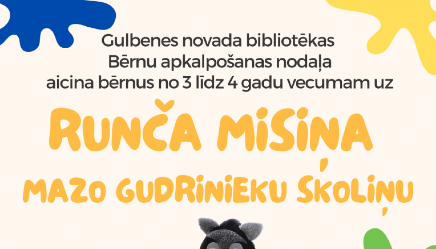 aiks ir nākt un pieteikties Gulbenes novada bibliotēkā uz runča Misiņa mazo gudrinieku skoliņu. 28.janvārī plkst.11.00