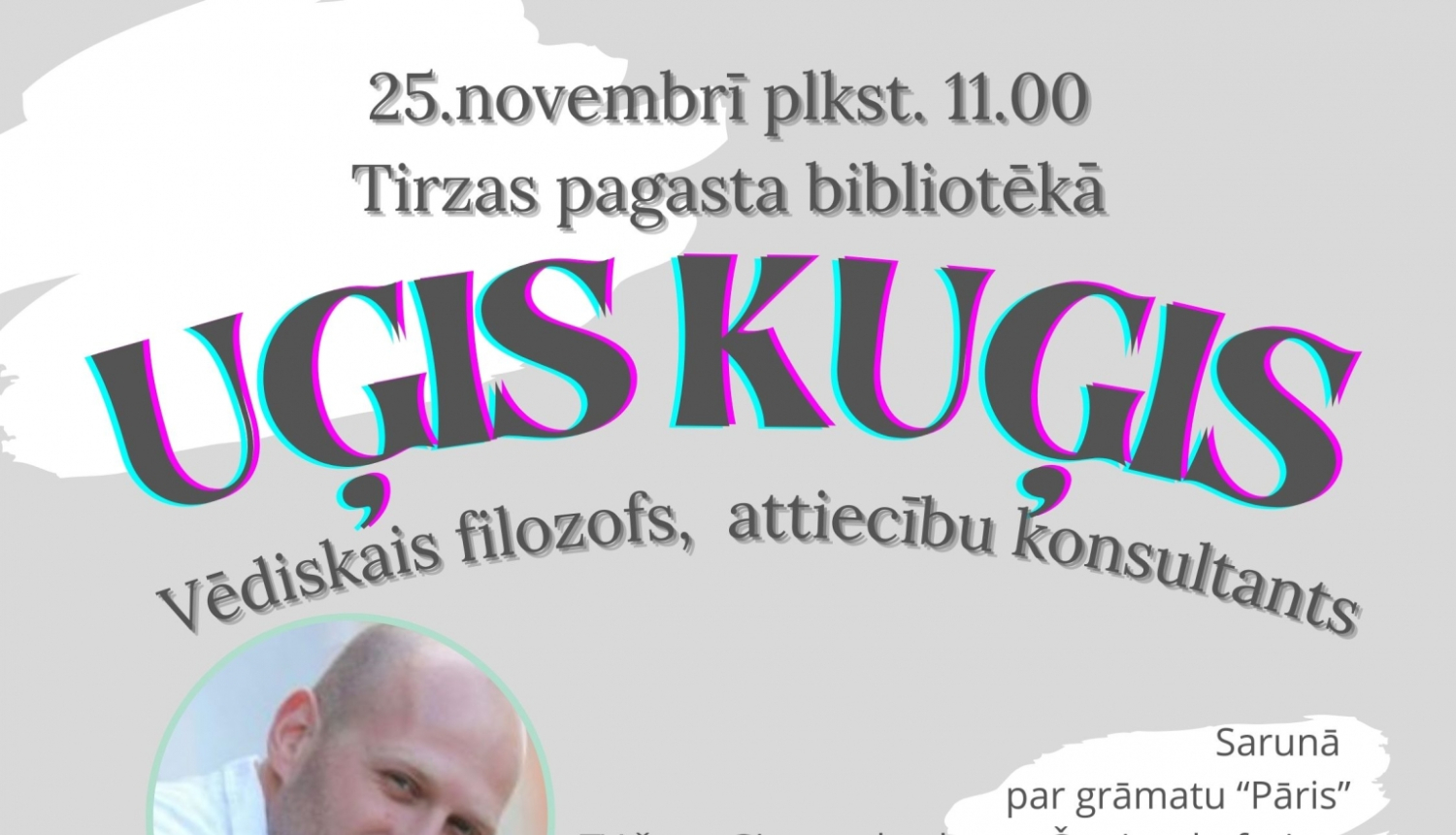 Tikšanās ar vēdiskās filozofijas un attiecību speciālistu, influenceri, vairāku TV šovu  - Ģimene burkā, Četri uz koferiem, Mīla burbulī dalībnieku Uģi Kuģi