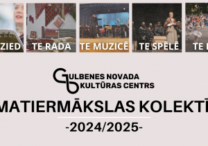 Gulbenes novada amatiermākslas kolektīvi 2024/2025
