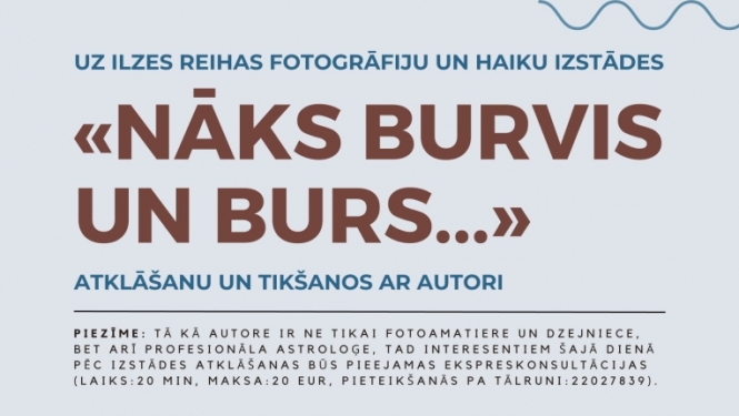 Afiša: Ilzes Reihas fotogrāfiju un haiku izstādes "Nāks burvis un burs..." atklāšana un tikšanās ar autori