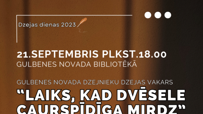 21.septembrī plkst. 18.00 Gulbenes novada dzejnieku dzejas vakars “Laiks, kad dvēsele caurspīdīga mirdz”