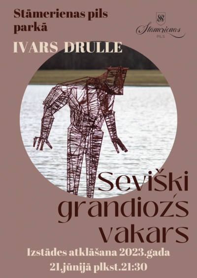 Afiša: Ivara Drulles izstādes "Sevišķi grandiozs vakars" atklāšana Stāmerienas pils parkā