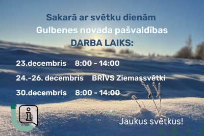 Gulbenes novada pašvaldības darba laiks svētku laikā