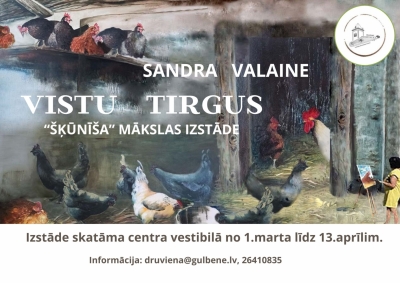 Afiša: Sandras Valaines "šķūnīša" mākslas izstāde "Vistu tirgus"