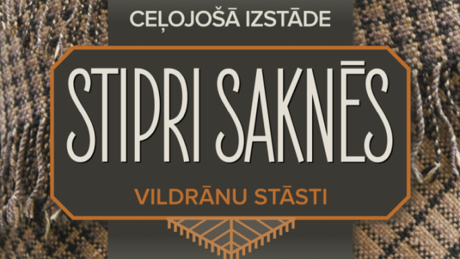 Izstāde "Stipri saknēs"