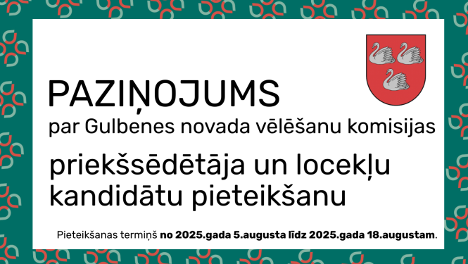 Paziņojums par Gulbenes novada vēlēšanu komisijas priekšsēdētāja un locekļu kandidātu pieteikšanu