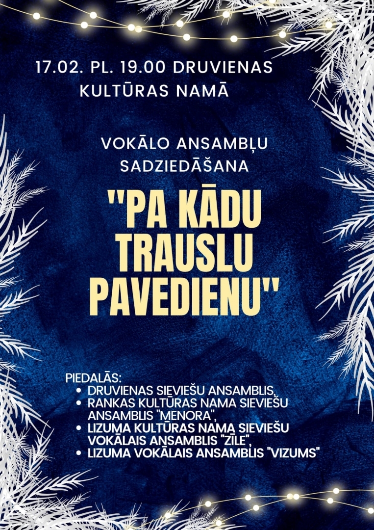 Vokālo ansambļu sadziedāšana Druvienā 17. februārī 19:00